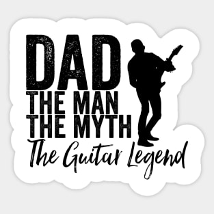 Dad the man the myth the guitar legend Sticker